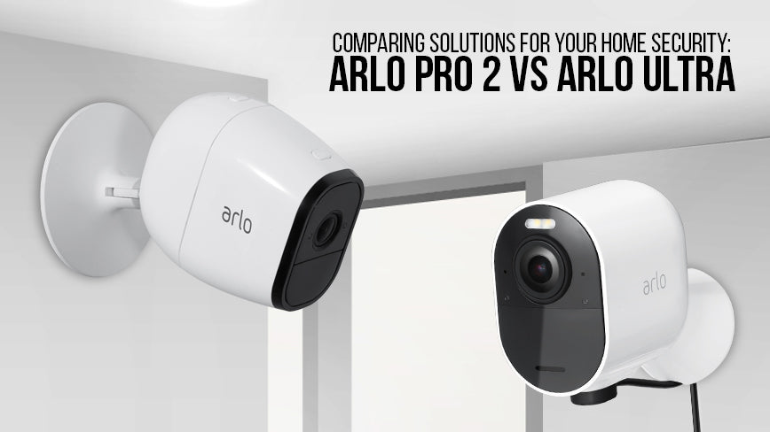 Arlo pro2 sales vs arlo ultra