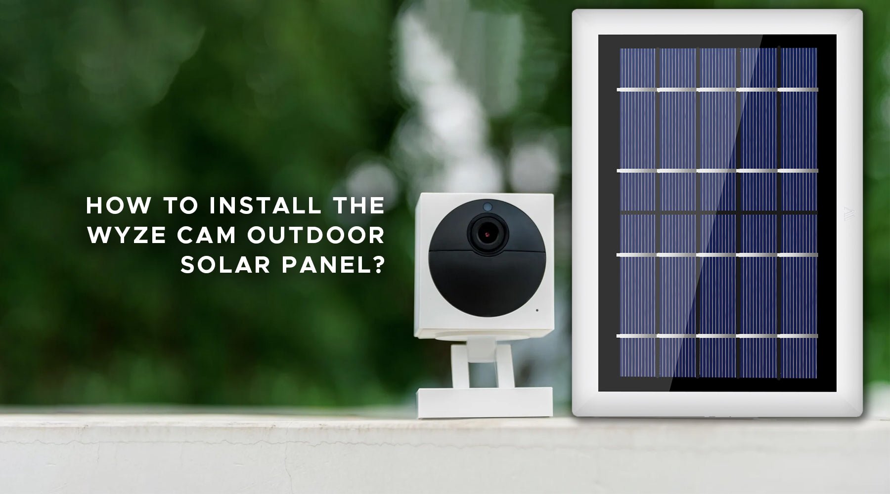 How to install the Solar Panel for Wyze Cam Outdoor?
